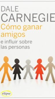 Cómo ganar amigos e influir sobre las personas