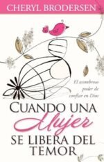 Cuando una mujer se libera del temor / When a Woman lets Go of Her Fears (Spanish Edition)