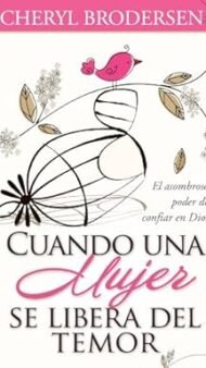 Cuando una mujer se libera del temor / When a Woman lets Go of Her Fears (Spanish Edition)