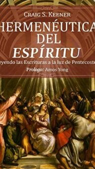 Hermenéutica del Espíritu: Leyendo las Escrituras a la luz de Pentecostés