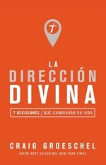 La dirección divina: 7 decisiones que cambiarán tu vida (Spanish Edition)