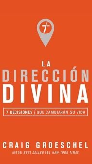 La dirección divina: 7 decisiones que cambiarán tu vida (Spanish Edition)