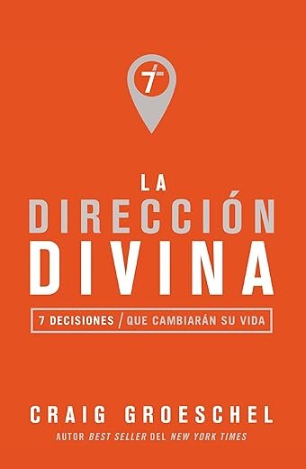 La dirección divina: 7 decisiones que cambiarán tu vida (Spanish Edition)