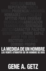 La medida de un hombre: Los Veinte Atributos de Un Hombre de Dios (Spanish Edition)