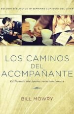 Los caminos del acompañante: Edificando discípulos relacionalmente (Spanish Edition)