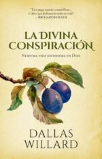 La Divina Conspiración: Nuestra vida escondida en Dios (Spanish Edition)