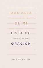 Más allá de mi lista de oración- Lo que nos enseñan las cartas de Pablo
