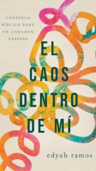 El caos dentro de mí: Consuelo bíblico para un corazón ansioso