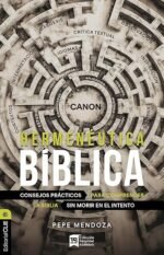 Hermenéutica bíblica: Consejos prácticos para comprender la Biblia sin morir en el intento