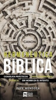 Hermenéutica bíblica: Consejos prácticos para comprender la Biblia sin morir en el intento