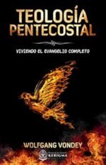 Teologia Pentecostal: Viviendo el evangelio completo (Spanish Edition)