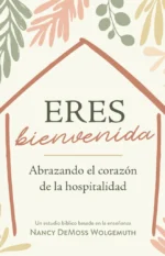Eres bienvenida Nancy DeMoss Wolgemuth