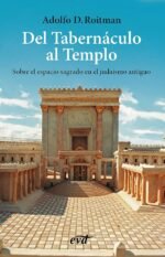 Del Tabernáculo al Templo Adolfo D. Roitman