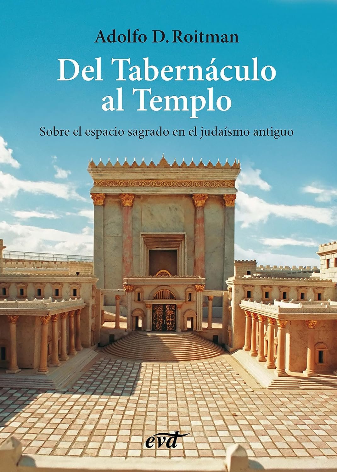 Del Tabernáculo al Templo Adolfo D. Roitman