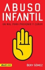 Abuso Infantil: Un Mal para Prevenir y Curar (Spanish Edition)