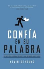 Confía en su Palabra: Por qué la Biblia es necesaria y suficiente, y lo que eso significa para ti y para mí