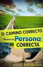 El Camino Correcto Hacia la Persona Correcta