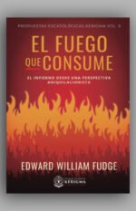 El Fuego que Consume: El Infierno Desde Una Perspectiva Aniquilacionista