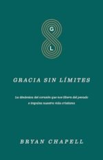 Gracia sin límites: La dinámica del corazón que nos libera del pecado e impulsa nuestra vida cristiana (Spanish Edition)