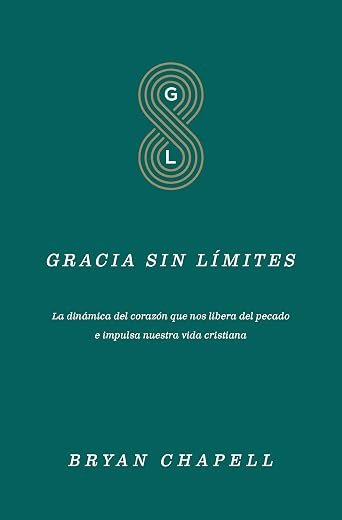 Gracia sin límites: La dinámica del corazón que nos libera del pecado e impulsa nuestra vida cristiana (Spanish Edition)