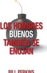 Los Hombres buenos también se enojan
