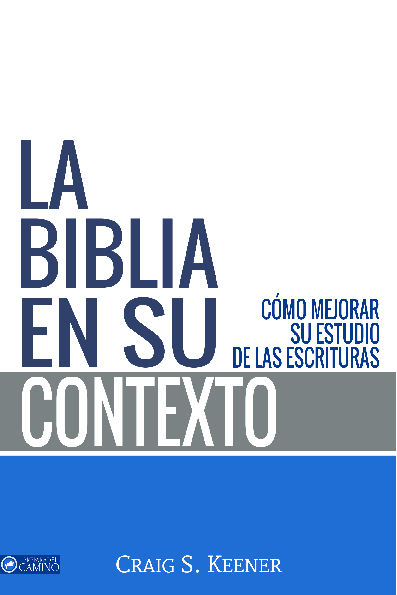 La Biblia en su Contexto Craig S. Keener