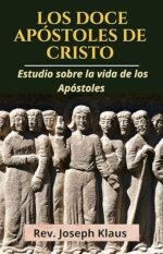 Los Doce Apóstoles de Cristo: Estudio sobre la vida de los Apóstoles