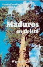 Maduros en Cristo: Estudio Expositivo de la Epístola de Santiago