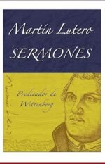 Sermones Predicador de Wittenberg  Martín Lutero