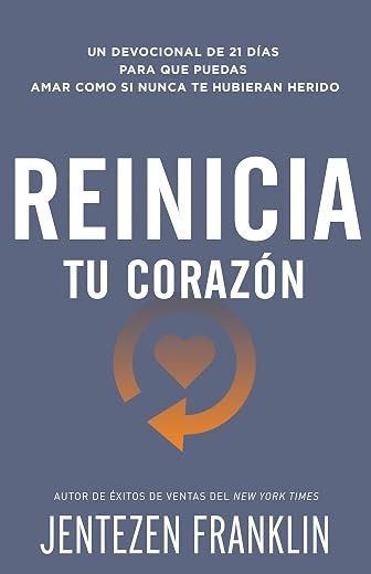 Reinicia tu corazón: Un devocional de 21 días para que puedas amar como si nunca te hubieran herido