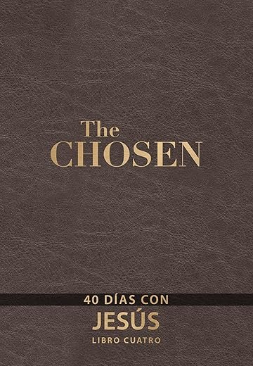 Los Elegidos – Libro cuatro : 40 días con Jesús (Spanish Edition)