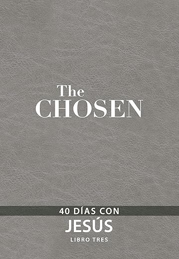 Los Elegidos – Libro tres : 40 días con Jesús (Spanish Edition)