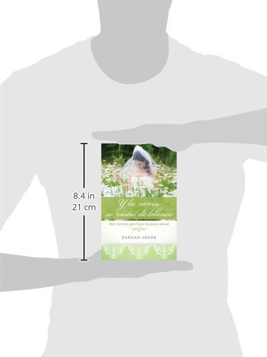 Y la novia se vistió de blanco: Siete secretos para logra la pureza sexual (Spanish Edition) - Imagen 2