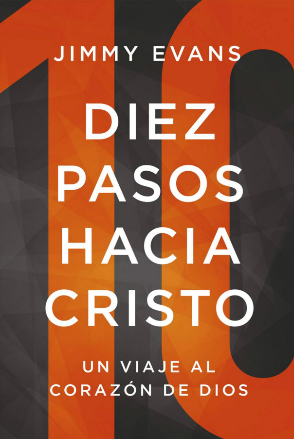 Diez Pasos Hacia Cristo: Un viaje al Corazon de Dios