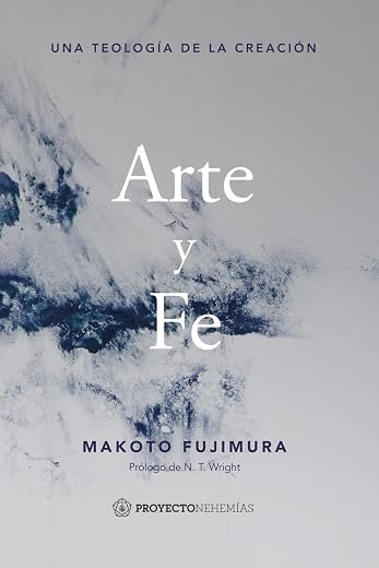 Arte y fe: Una teología de la creación Makoto Fujimura