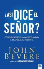 Asi Dice El Senor: Cómo discernir cuando Dios nos habla a través de otra persona