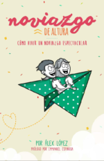 Noviazgo de altura: Cómo vivir un noviazgo espectacular