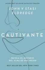Cautivante Edición ampliada: Revela el misterio del alma de una mujer John Eldredge