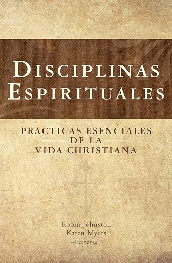Disciplinas Espirituales: Prácticas Esenciales de la Vida Cristiana