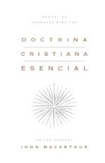 Doctrina cristiana esencial: Manual de verdades bíblicas (Essential Christian Doctrine: A Handbook of Biblical Truth)
