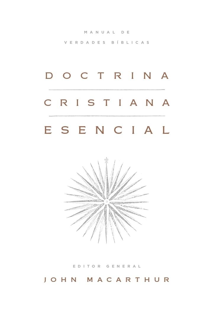 Doctrina cristiana esencial: Manual de verdades bíblicas (Essential Christian Doctrine: A Handbook of Biblical Truth)