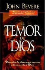 El Temor de Dios: Descubra la clave para conocer íntimamente a Dios