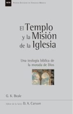 El Templo y la Misión de la Iglesia: Una teologia biblica de la morada de Dios (Nuevos Estudios en Teologia Biblica nº 1)
