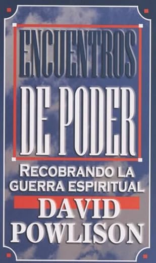Encuentros de Poder: Recobrando la Guerra Espiritual