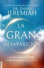 La gran desaparición: (31 maneras de estar preparado para el rapto) David Jeremiah