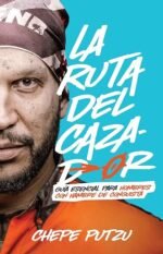 La Ruta del Cazador: Guia esencial para Hombres con Hambre de Conquista