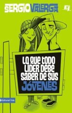 Lo que todo líder debe saber de sus jóvenes (Especialidades Juveniles)