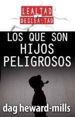 Los que son hijos peligrosos (Lealtad y Deslealtad)