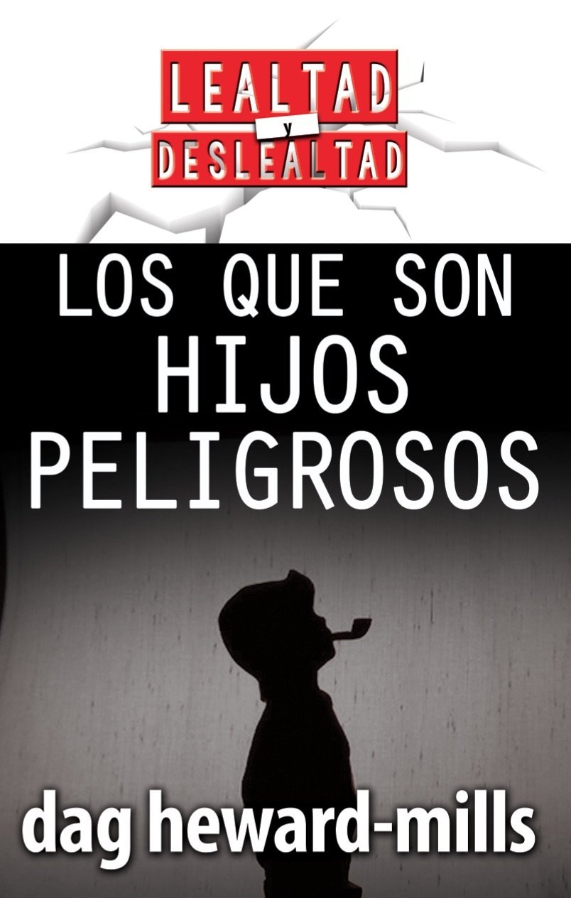 Los que son hijos peligrosos (Lealtad y Deslealtad)