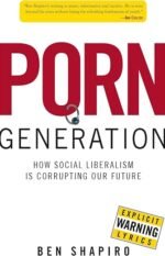 Porn Generation: How Social Liberalism Is Corrupting Our Future
